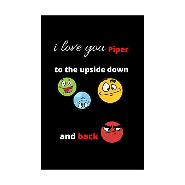 i love you Piper to the upside down and back: