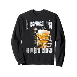 La cerveza fria y las mujeres calientes Calaca Sweatshirt