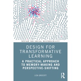 Design for Transformative Learning: A Practical Approach to Memory-Making and Perspective-Shifting
