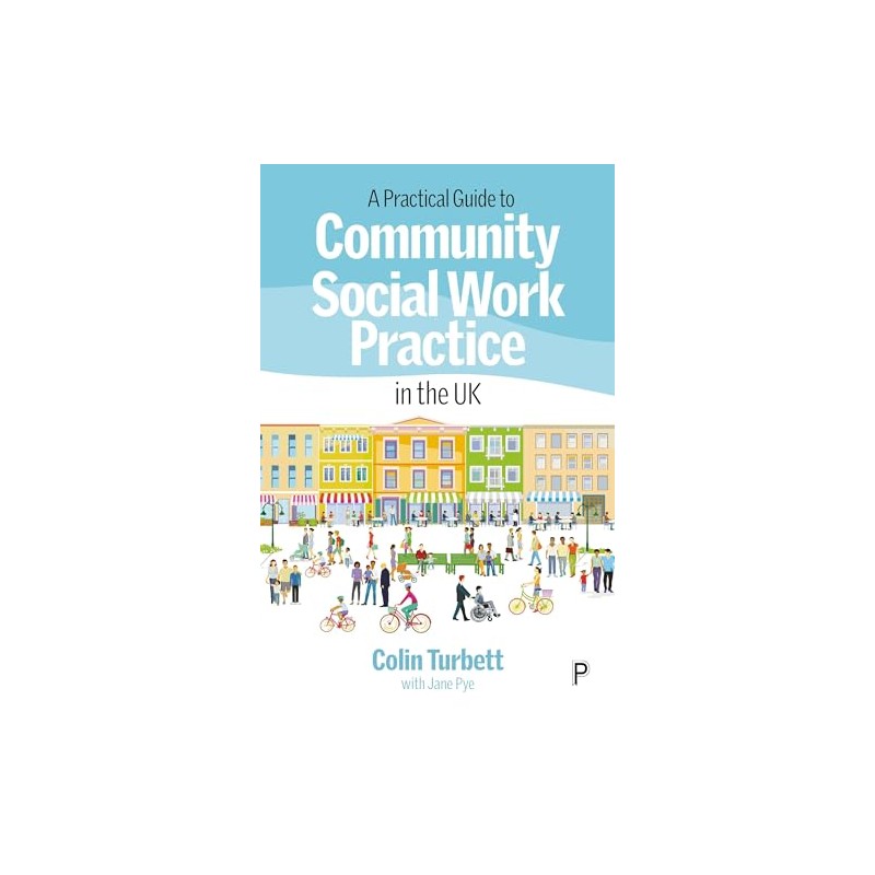 A Practical Guide to Community Social Work Practice in the