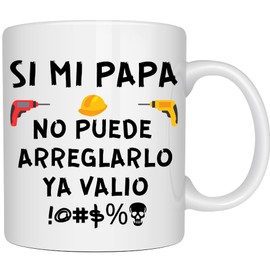Taza Divertida Con Frase Si Mi Papá No Puede Arreglarlo Ya Valio" Regalo Perfecto Para Dia Del Padre o Cumpleaños, Taza Para Esposo, Taza Para Papa, Regalo Para Mi Padre, Regalo Para Mi Papa, El Mejor Papa, Dial del Padre.