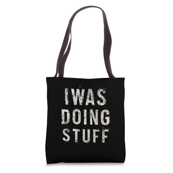 I WAS DOING STUFF Bold Statement Tote Bag