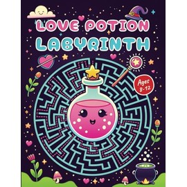 Love Potion Labyrinth: Mazes for Kids Ages 8-12