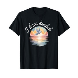 I Have Decided Christian Baptism Commitment Dove Sunset T-Shirt