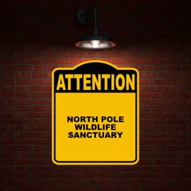 NORTH POLE WILDLIFE SANCTUARY Attention Yellow Black Aluminum Composite Sign 20 x 24 inches