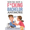 You're Not a Fucking Bachelor Anymore