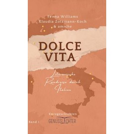 Dolce Vita: Literarische Rundreise durch Italien (Genusslichter – Literarische Rundreisen) (German Edition)