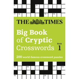 The Times Big Book of Cryptic Crosswords Book 1: 200 world-famous crossword puzzles (The Times Crosswords)
