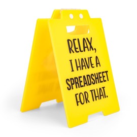 Relax I Have a Spreadsheet for That Desk Sign, Yellow Acrylic Office Desk Warning Plaque Funny Humorous Gag Decor for Coworker Teammate