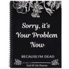End of Life Planner UK,Sorry It’s Your Problem Now Because