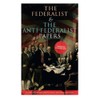 The Federalist & The Anti-Federalist Papers: Complete Collection: Including the