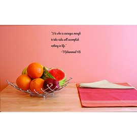 Decals He Who is Courages Enough to Take Risks Will Accomplish Nothing in Life. - Mahammad Ali Wall Art Size 10 Inches X 20 Inches 22 Colors Available