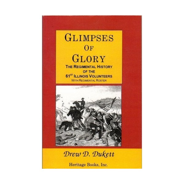 Glimpses of Glory: The Regimental History Of The 61st Illinois