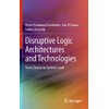 Disruptive Logic Architectures and Technologies: From Device to System Level