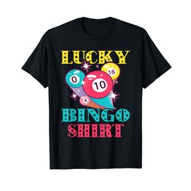 Bingo Balls Bingo Gambling Charm Winner Lucky Bingo T-Shirt