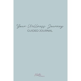 Your Wellness Journey: A Guided Journal for Fitness Goals, Healthy Habits and Mindful Self-Care