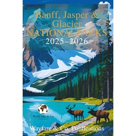 Banff, Jasper & Glacier NATIONALPARKS 2025–2026 (GERMAN EDITION): Der vollständige Abenteuerführer mit Reiserouten, Panoramastraßen, Tierwelt und lokalen Tipps für die Kanadischen Rocky Mountains