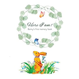 Here I Am - Bunny's Baby Memory Book: Beautiful Baby Journal for First Five Years