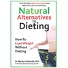 Natural Alternatives to Dieting: Why diets don’t work – and