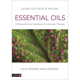 Essential Oils (Fully Revised and Updated 3rd Edition): A Comprehensive Handbook for Aromatic Therapy