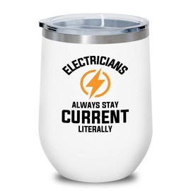 Electrician White Edition Wine Tumbler 12oz - Electricians always stay - Electricians Dad Engineer Engineering electrician technician electrical expert Maintenance wireman linesman