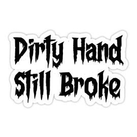 Blue Collar Worker Dirty Hand Hard Work Clean MoneyStickers Decal for car Bumper, Notebook, Tool Box Sticker (Dirty Hand Still Broke) 5"