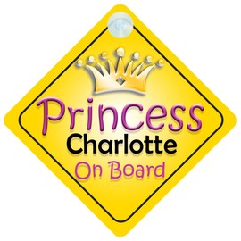 Princess Charlotte On Board Girl Car Sign Child/Baby Gift/Present 002