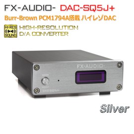 FX-AUDIO- DAC-SQ5J+ [Silver] Burr-Brown PCM1794A High Resolution DAC USB Optical Coaxial Digital Max 24bit 192kHz