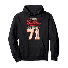 This Baller Is Now 71 Baseball Knuckleballer Home Run Pullover Hoodie
