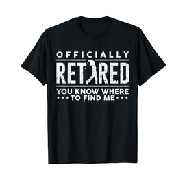 Officially Retired Gifts Golf Dad Golfing Retirement Golfer T-Shirt