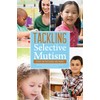 Tackling Selective Mutism: A Guide for Professionals and Parents