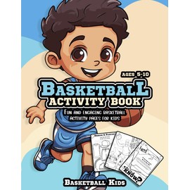 Basketball Activity Book: Fun and Engaging Basketball Activity Pages for Kids Aged 5-10. Coloring, Mazes, Quotes, Spot Differences, Word Search and Much More!