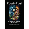 Food=Fuel: A Guide to Human Evolution