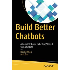 Build Better Chatbots: A Complete Guide to Getting Started with Chatbots