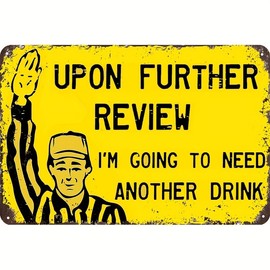 Funny Tin Football Sign for Home, Garage, or Sports Bar Decor - After Further Review I Need Another Drink (8inx12in/20cm*30cm)