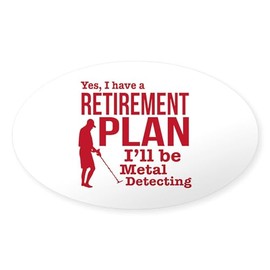 CafePress Metal Detector Retirement Plan Oval Car Bumper Sticker