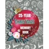 25-Year Christmas Memory Book: Christmas journal memories | A beautiful,