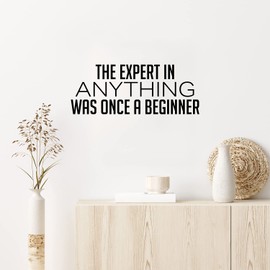 Vinyl Wall Art Decal - The Expert in Anything was Once A Beginner - 10" x 25" - Trendy Motivating Positive Fun Quote Sticker for Living Room Classroom School Office Gym Fitness Decor (Black)