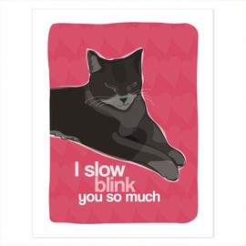 Pop Doggie Cat Art - I Slow Blink You So Much Cat Art Poster Sign Prints with Funny Sayings, I Love You - 5 by 7 inches