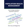 POPULATION HEALTH MANAGEMENT: How to design and deliver population healthcare