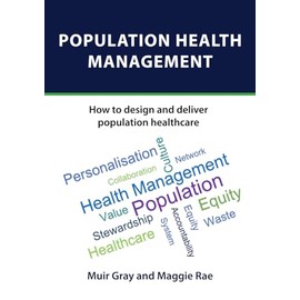 POPULATION HEALTH MANAGEMENT: How to design and deliver population healthcare