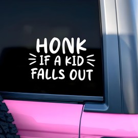 Honk If A Kid Falls Out Car Decal Sarcastic Mirror Decal Joke Humor Car Accessories Affirmations Funny Vinyl Decal Waterproof 8 Inches Car Decal Bumper Decal Gifts for Mom Dad Friend Coworker