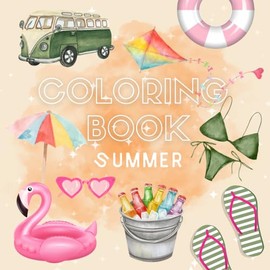 Coloring Book Summer – 100 Sunny & Fun Designs to Color: A Big Summer Coloring Book Full of Holidays, Sunshine & Vacation Vibes