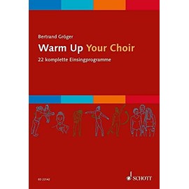 Warm Up Your Choir: 22 Komplette Einsingprogramme: 22 komplette Einsingprogramme. mixed choir (SATB). Livre de chœur.
