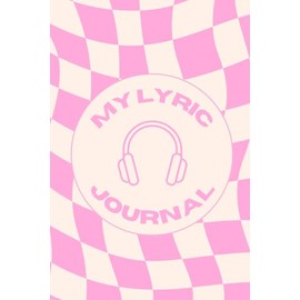 Lyric Journal: Notebook for Musicians, Singers & Songwriters | Lined Paper & Manuscript Paper for Recording Lyrics & Music | Gift for Music Lovers, Students & Teachers
