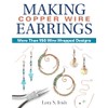 Making Copper Wire Earrings: More Than 150 Wire-Wrapped Designs (Fox
