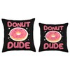 Donut Dude sweet Donuts and Sweets doughnut Throw Pillow
