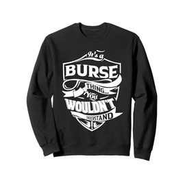 It's a BURSE Thing Gifts Sweatshirt