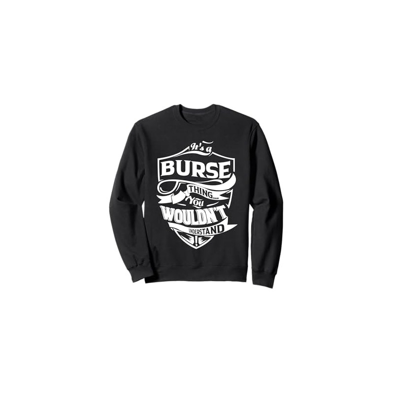 It's a BURSE Thing Gifts Sweatshirt