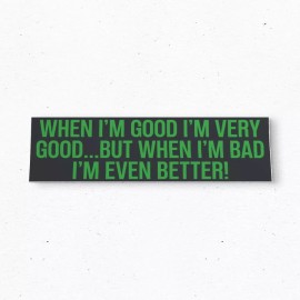 Two Bit Press WHEN I'M GOOD Bumper Sticker - Funny Vintage Style - Vinyl Decal 80s 90s